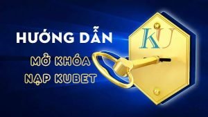 Hướng dẫn mở khóa nạp tiền Ku casino siêu nhanh chóng